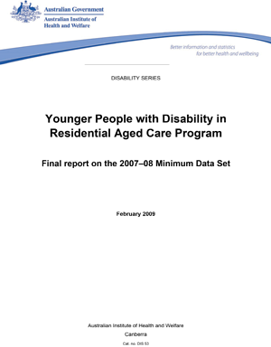 Younger People with Disability in Residential Aged Care Program: final report on the 2007–08 Minimum Data Set