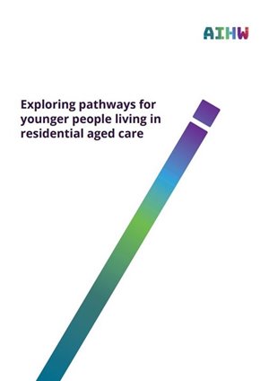 Exploring pathways for younger people living in residential aged care