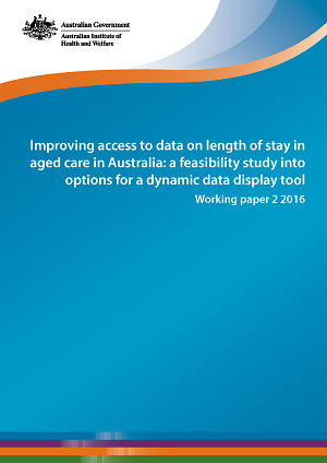 Improving access to data on length of stay in aged care in Australia: a feasibility study into options for a dynamic data display tool